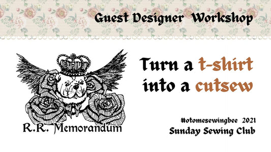 R.R.Memorandum's DIY July: Otome Sewing Bee Cutsew Workshop